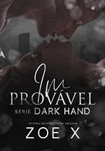 Ler IMPROVÁVEL - Série Dark Hand Vol. 4, do autor Zoe X Ler IMPROVÁVEL - Série Dark Hand Vol. 4, do autor Zoe X