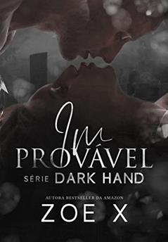 IMPROVÁVEL - Série Dark Hand Vol. 4, do autor Zoe X