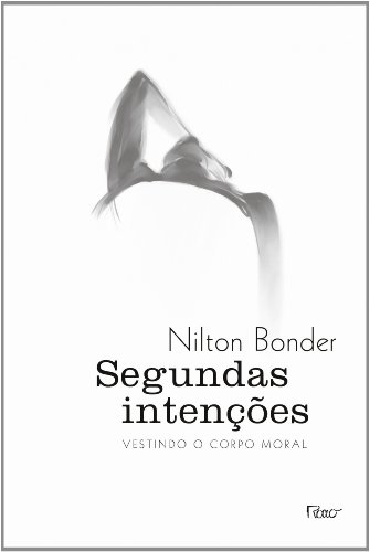 Ler Segundas intenções: Vestindo o corpo moral, do autor Nilton Bonder Ler Segundas intenções: Vestindo o corpo moral, do autor Nilton Bonder