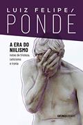 Ler A era do niilismo, do autor Luiz Felipe Pondé