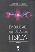 Ler Evolução das idéias da Física, do autor Antonio S. T. Pires