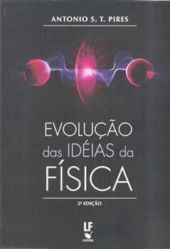 Evolução das idéias da Física, do autor Antonio S. T. Pires