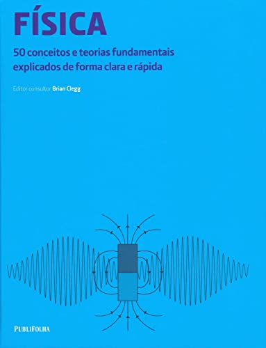 Ler Física: 50 Conceitos e Teorias Fundamentais Explicados de Forma Clara e Rápida, do autor Brian Clegg Ler Física: 50 Conceitos e Teorias Fundamentais Explicados de Forma Clara e Rápida, do autor Brian Clegg