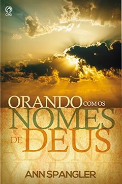 Orando com os Nomes de Deus, do autor Ann Spangler