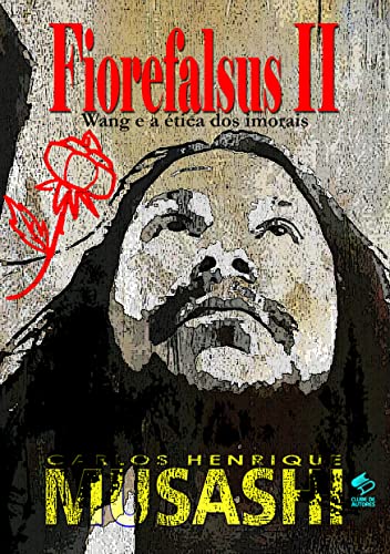 Ler FIOREFALSUS II : Wang e a ética dos imorais, do autor Carlos Henrique Musashi Ler FIOREFALSUS II : Wang e a ética dos imorais, do autor Carlos Henrique Musashi
