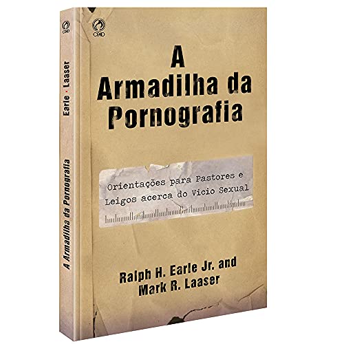 Ler A armadilha da pornografia, do autor Ralph H. Junior Earle; Mark R. Laaser