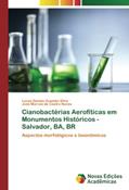 Ler Cianobactérias Aerofíticas em Monumentos Históricos - Salvador, BA, BR: Aspectos morfológicos e taxonômicos, do autor Lucas Dantas Gusmão SIlva; José Marcos de Castro Nunes