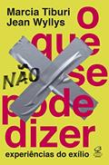 Ler O que não se pode dizer: Experiências do exílio, do autor Mácia Tiburi; Jean Wyllys Ler O que não se pode dizer: Experiências do exílio, do autor Mácia Tiburi; Jean Wyllys