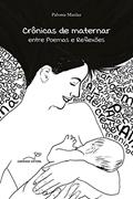 Ler Crônicas de maternar: entre poemas e reflexões, do autor Paloma Maulaz Ler Crônicas de maternar: entre poemas e reflexões, do autor Paloma Maulaz