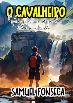 O Cavalheiro: Viagem ao Mundo Encantado, do autor Samuel Fonseca