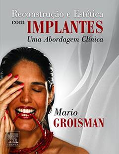 Reconstrução e Estética com Implantes. Uma Abordagem Clinica, do autor Mario Groisman