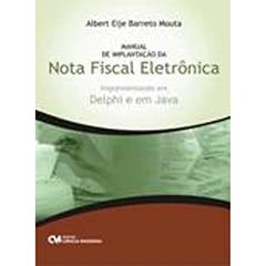 Manual De Implantacao Da Nota Fiscal Eletronica, do autor Albert Eije Barreto Mouta