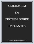 Ler Moldagem em prótese sobre implante : Odontologia, do autor Mozar Martins Ler Moldagem em prótese sobre implante : Odontologia, do autor Mozar Martins