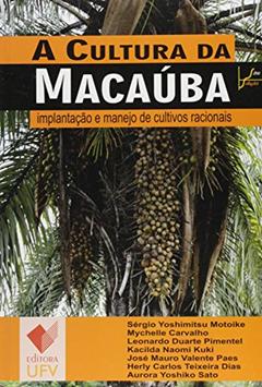 A Cultura da Macaúba. Implantação e Manejo de Cultivos Racionais - Série Soluções, do autor Sérgio Yoshimitsu Motoike