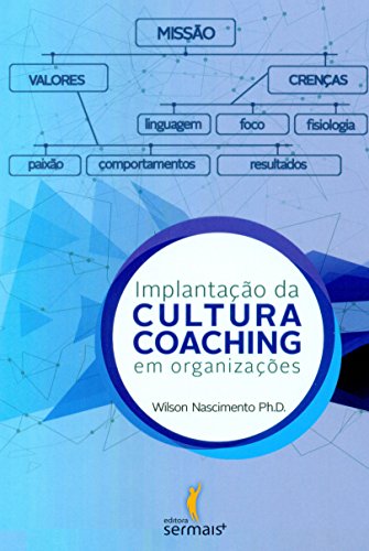 Ler Implantação da Cultura Coaching em Organizações, do autor Wilson Nascimento Ler Implantação da Cultura Coaching em Organizações, do autor Wilson Nascimento