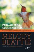 Ler Para além da codependência: O que fazer depois que a dor passa e é preciso seguir, do autor Melody Beattie Ler Para além da codependência: O que fazer depois que a dor passa e é preciso seguir, do autor Melody Beattie