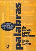Ler Palabras de Jacob Levy Moreno: Vocabulario de citas del Psicodrama, de la Psicoterapia de Grupo, del Sociodrama y de la Sociometría, do autor Rosa Cukier Ler Palabras de Jacob Levy Moreno: Vocabulario de citas del Psicodrama, de la Psicoterapia de Grupo, del Sociodrama y de la Sociometría, do autor Rosa Cukier
