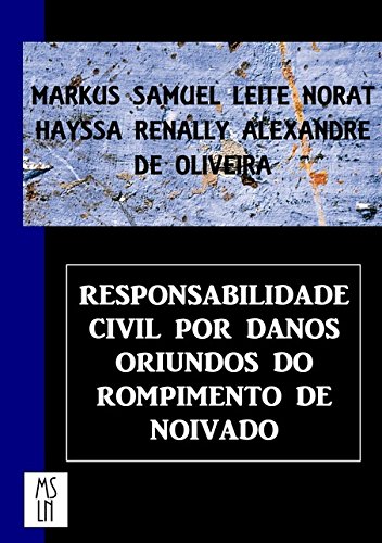 Ler Responsabilidade Civil por Danos Oriundos do Rompimento de Noivado, do autor Markus Norat; Hayssa Oliveira Ler Responsabilidade Civil por Danos Oriundos do Rompimento de Noivado, do autor Markus Norat; Hayssa Oliveira