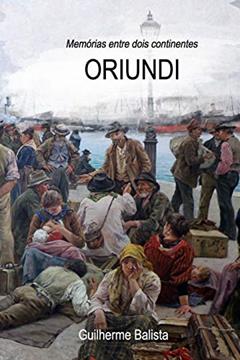 Oriundi: Memórias entre dois continentes, do autor Guilherme Douglas Balista