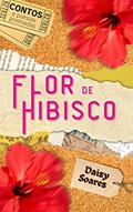Ler Flor de Hibisco, do autor Daisy Soares
