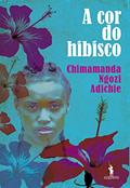 Ler A Cor do Hibisco, do autor Chimamanda Ngozi Adichie