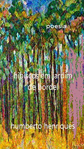 Ler Hibiscos em Jardim de Bordel, do autor José Humberto da Silva Henriques