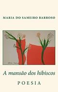 Ler A mansao dos hibiscos: Poesia, do autor Maria Do Sameiro Barroso