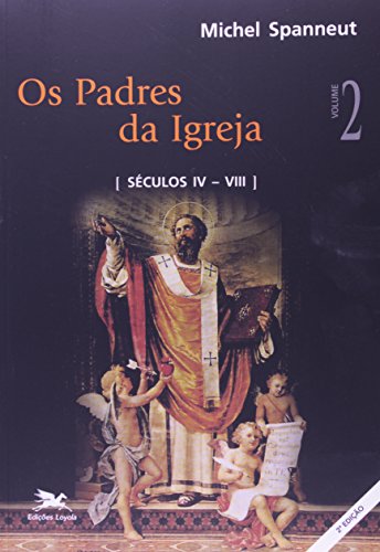 Ler Os padres da Igreja - Vol. II: Volumes II: Séculos IV a VIII, do autor Michel Spanneut Ler Os padres da Igreja - Vol. II: Volumes II: Séculos IV a VIII, do autor Michel Spanneut
