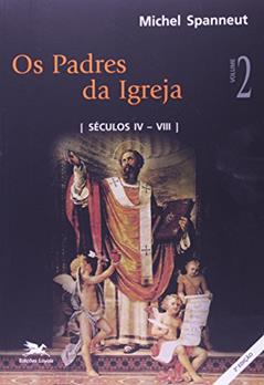 Os padres da Igreja - Vol. II: Volumes II: Séculos IV a VIII, do autor Michel Spanneut