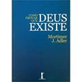 Ler Como Provar que Deus Existe, do autor Mortimer J. Adler Ler Como Provar que Deus Existe, do autor Mortimer J. Adler