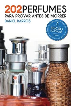202 Perfumes Para Provar Antes de Morrer, do autor Daniel Barros