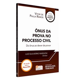 Ônus da Prova no Processo Civil. Do Ônus ao Dever de Provar, do autor Vitor de Paula Ramos