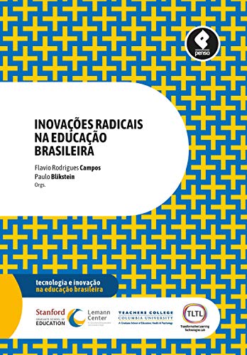 Ler Inovações Radicais na Educação Brasileira, do autor Flavio Rodrigues Campos; Paulo Blikstein