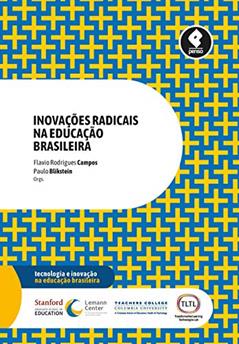 Inovações Radicais na Educação Brasileira, do autor Flavio Rodrigues Campos; Paulo Blikstein