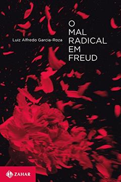 O mal radical em Freud, do autor Luiz Alfredo Garcia-Roza