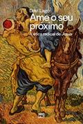 Ler Ame o seu próximo: A ética radical de Jesus, do autor Davi Lago Ler Ame o seu próximo: A ética radical de Jesus, do autor Davi Lago