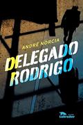 Ler Delegado Rodrigo, do autor André Norcia