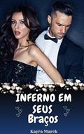Ler INFERNO EM SEUS BRAÇOS (ENGANANDO UM HOMEM CEGO Livro 1), do autor Kayra Marck Ler INFERNO EM SEUS BRAÇOS (ENGANANDO UM HOMEM CEGO Livro 1), do autor Kayra Marck