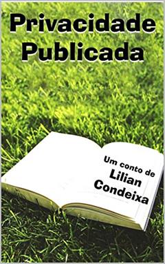 Privacidade Publicada, do autor Lilian Condeixa