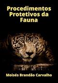Ler Procedimentos Protetivos da Fauna, do autor Moisés Brandão Carvalho