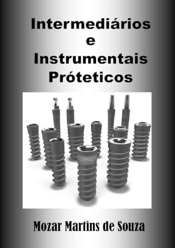 Ler Intermediários e Instrumental Protético: Prótese Odontológica, do autor Mozar M de Souza
