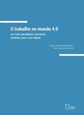 Ler O TRABALHO NO MUNDO 4.0 : um novo paradigma contratual protetivo para a era digital, do autor Juliana Coelho Tavares Marques; Maria Áurea Baroni Cecato