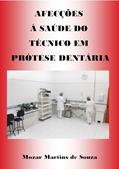 Ler Afecções à Saúde do Protético: Protese Odontológica, do autor Mozar Martins