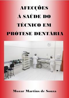 Afecções à Saúde do Protético: Protese Odontológica, do autor Mozar Martins