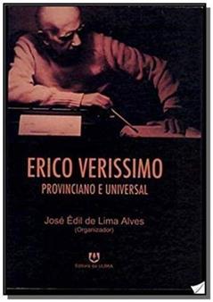 Erico Verissimo Provinciano e Universal, do autor José Édil de Lima Alves