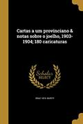Ler Cartas a um provinciano & notas sobre o joelho, 1903-1904; 180 caricaturas, do autor Braz 1874- Burity Ler Cartas a um provinciano & notas sobre o joelho, 1903-1904; 180 caricaturas, do autor Braz 1874- Burity