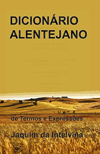 Ler DICIONÁRIO ALENTEJANO: de Termos e Expressões, do autor Jaquim Intelvina Ler DICIONÁRIO ALENTEJANO: de Termos e Expressões, do autor Jaquim Intelvina