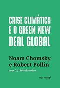 Ler Crise Climática e o Green New Deal Global: a Economia Política Para Salvar o Planeta, do autor Noam Chomsky; Robert Pollin; C. J. Polychroniou