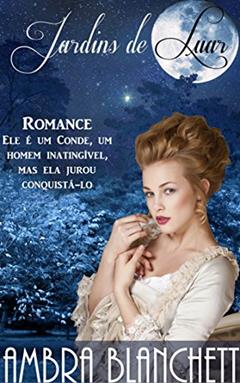 Jardins de Luar: Sobre o mistério do luar, tudo pode acontecer..., do autor Ambra Blanchett