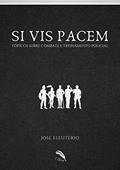Ler Si Vis Pacem, do autor José Eleutério Ler Si Vis Pacem, do autor José Eleutério